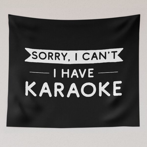 Item preview, Sorry I Can't I Have Karaoke designed and sold by teesaurus.