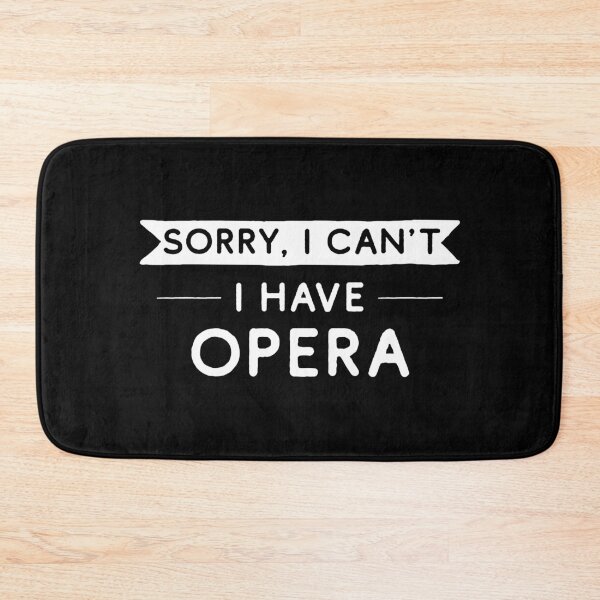 Item preview, Sorry I Can't I Have Opera designed and sold by teesaurus.