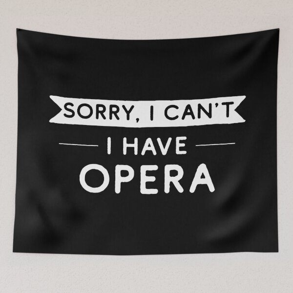 Item preview, Sorry I Can't I Have Opera designed and sold by teesaurus.