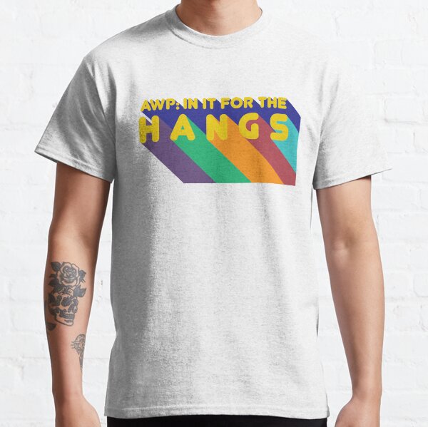 AWP: In It for the Hangs Classic T-Shirt