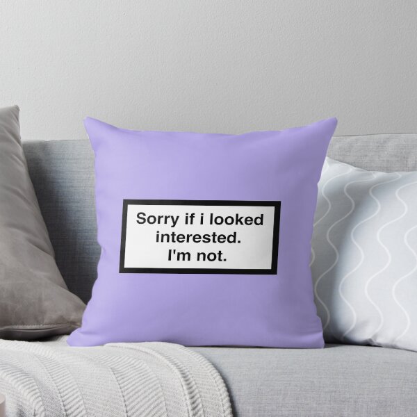 Item preview, Sorry if I looked interested. I'm not. designed and sold by ZANGRAM.