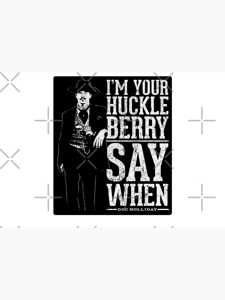 I'm Your Huckleberry - Say When by huckblade