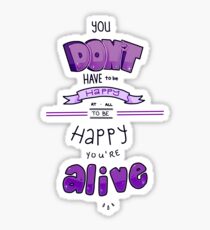 You Don't Have to Be Happy Sticker