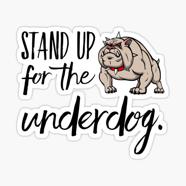 Item preview, Stand Up For The Underdog | Those who need your support designed and sold by Christopher Taylor.