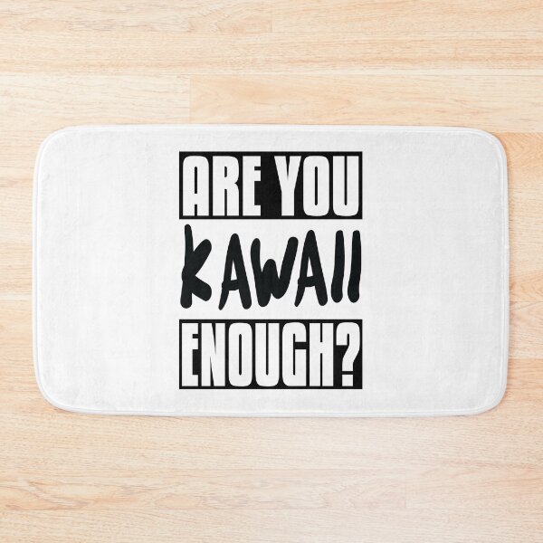 Item preview, Are You Kawaii Enough? Lovable Cute Adorable Anime Cosplay  designed and sold by ProjectX23.
