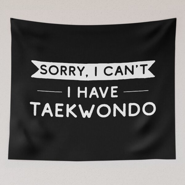 Item preview, Sorry I Can't I Have Taekwondo designed and sold by teesaurus.