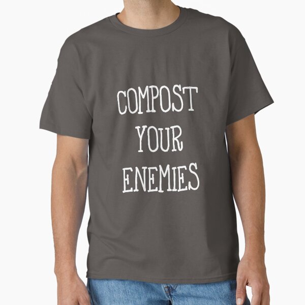 Item preview, Compost Your Enemies designed and sold by ThoughtMemory.