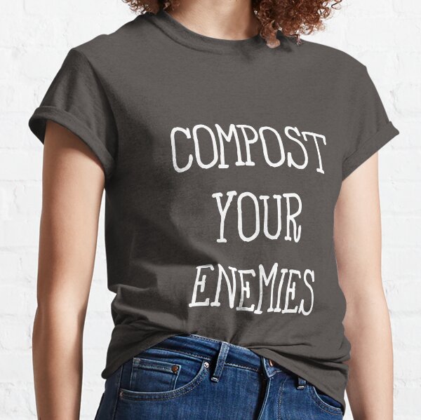 Item preview, Compost Your Enemies designed and sold by ThoughtMemory.