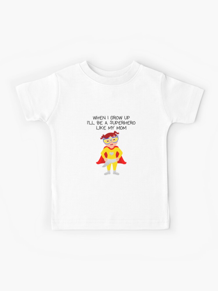 Girl Power Female Empowement Statement - When I Grow up ill be a Superhero my Mom " Kids T-Shirt for Sale by talgursmusthave | Redbubble