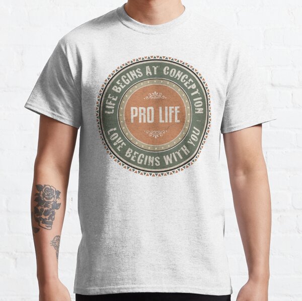 Pro Life Classic T-Shirt