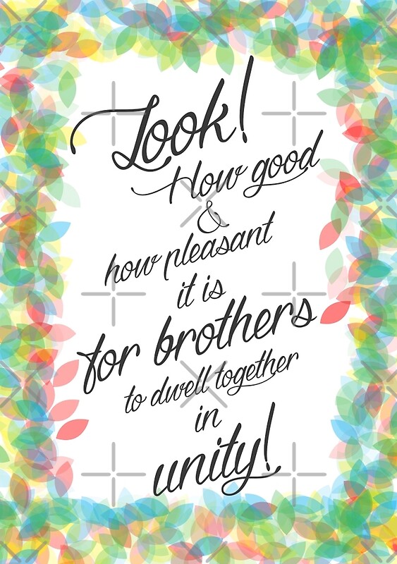 Look How Good And How Pleasant It Is For Brothers To Dwell Together look how good and how pleasant it is for brothers to dwell together