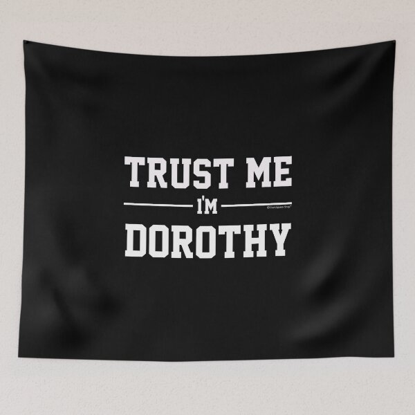 Artikelvorschau, Trust Me Im DOROTHY. Cool Gift Idea For Friends entworfen und verkauft von CoolApparelShop.