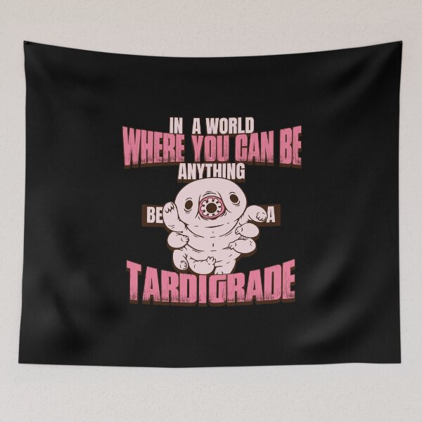 Item preview, In A World Where You Can Be Anything Be A Tardigrade designed and sold by PrintPress.