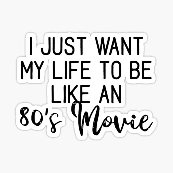 Vista previa del artículo con la obra «Solo quiero que mi vida sea como una película de los 80», diseñado y vendido por doodle189.