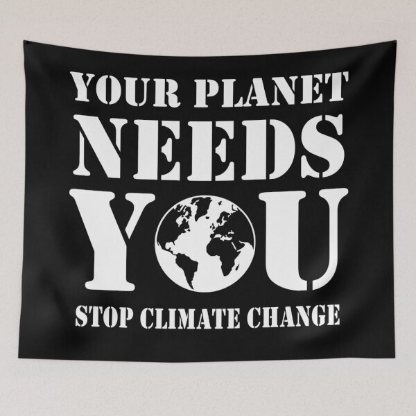 Item preview, YOUR PLANET NEEDS YOU STOP CLIMATE CHANGE (W) designed and sold by PoshJocks.