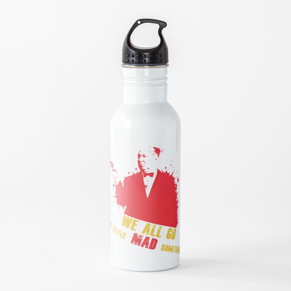 We all go a little mad sometimes Water Bottle