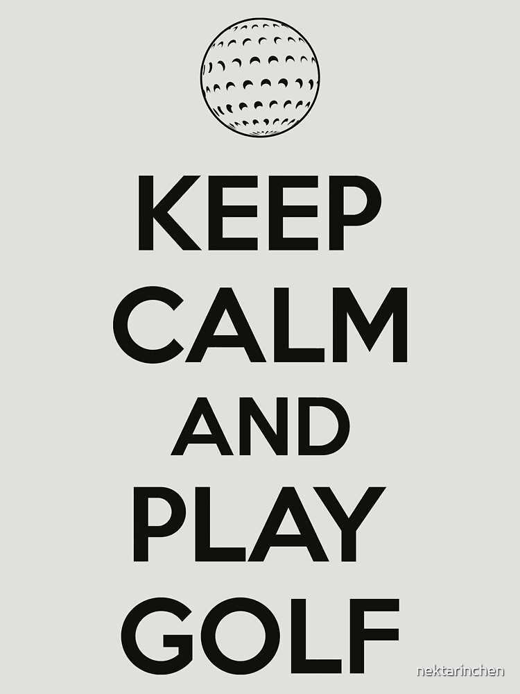 Keep calm and play golf by nektarinchen