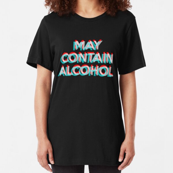 May Contain Alcohol Slim Fit T-Shirt
