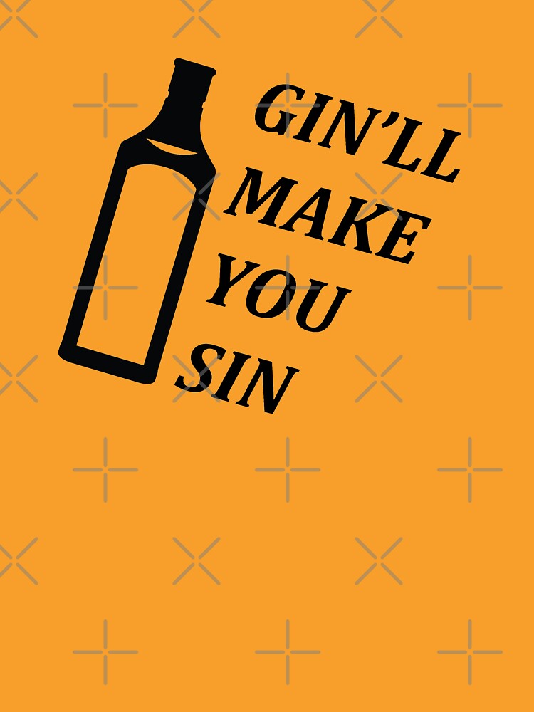 Gin'll Make You Sin by willpate