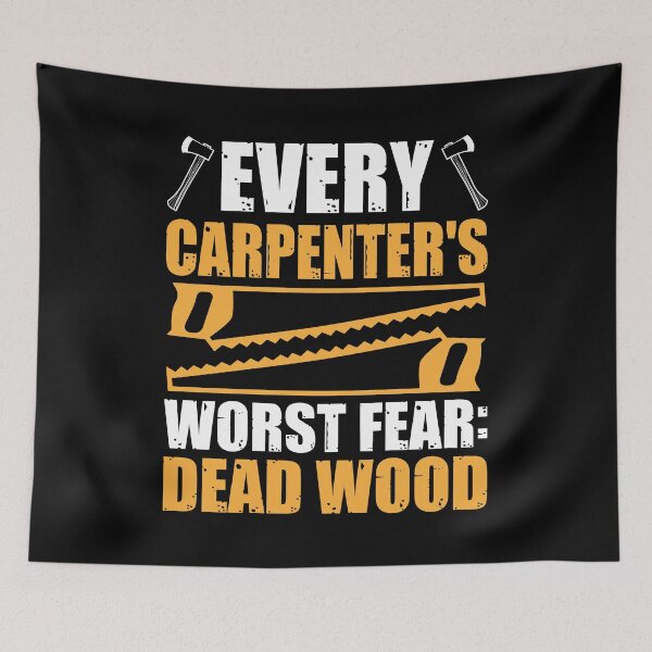 Item preview, Every Carpenters Worst Fear: Dead Wood Woodworking designed and sold by phoxydesign.