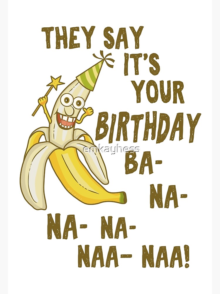 "Funny Birthday Banana Na Na Na Humorous" Greeting Card for Sale by