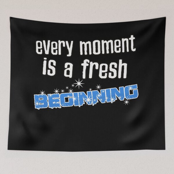 Item preview, Every moment is a fresh beginning T.S. Eliot quote designed and sold by Kam-designs.