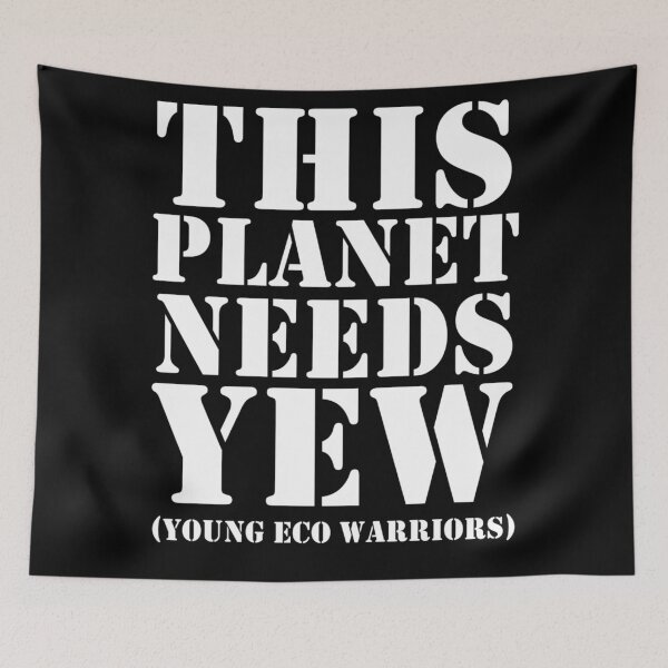 Item preview, THIS PLANET NEEDS YEW (YOUNG ECO WARRIORS) W designed and sold by PoshJocks.