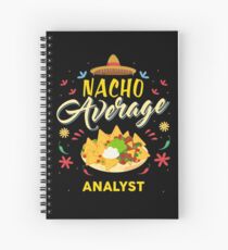 Nacho Average ANALYST T-Shirt for ANALYSTS Shirt Spiral Notebook