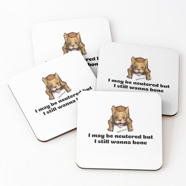 Item preview, I May Be Neutered But I Still Wanna Bone designed and sold by gsproductsgs.