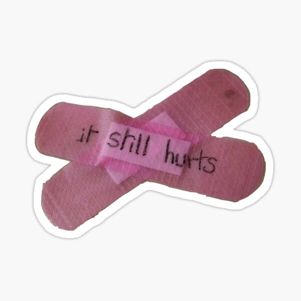 "It still hurts" pink bandaid  Sticker