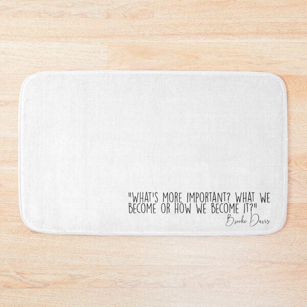 Item preview, What is the most important? What we become or how we become? - Brooke Davis (Quote) designed and sold by SZN LR.