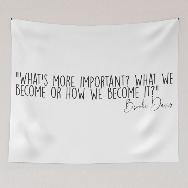 Item preview, What is the most important? What we become or how we become? - Brooke Davis (Quote) designed and sold by SZN LR.