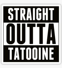 Straight outta tatooine Sticker