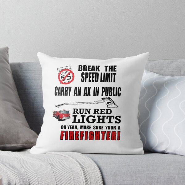 Item preview, Break the speed limit carry an ax in public run red lights oh yeah ,make sure your a Firefighter! designed and sold by creativecm.
