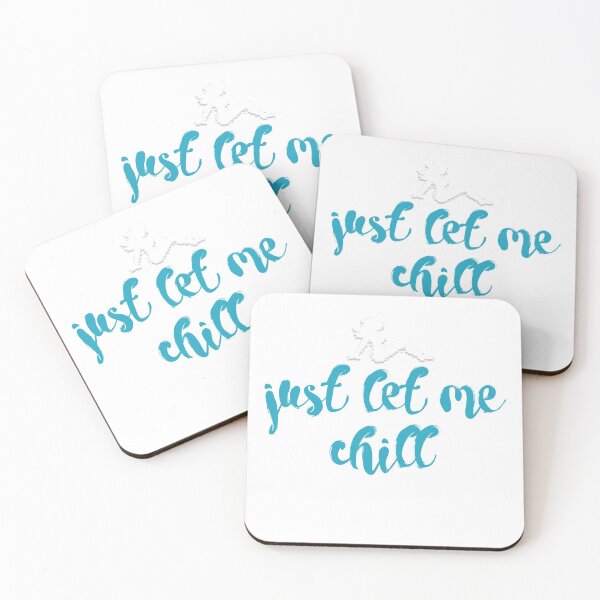 Item preview, just let me chill designed and sold by Kelsey Woods.