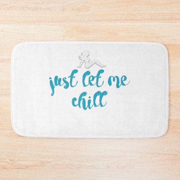 Item preview, just let me chill designed and sold by Kelsey Woods.