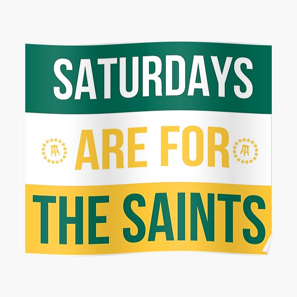 Saturdays are for the Saints Poster