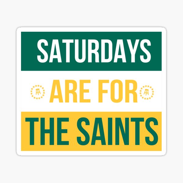 Saturdays are for the Saints Sticker