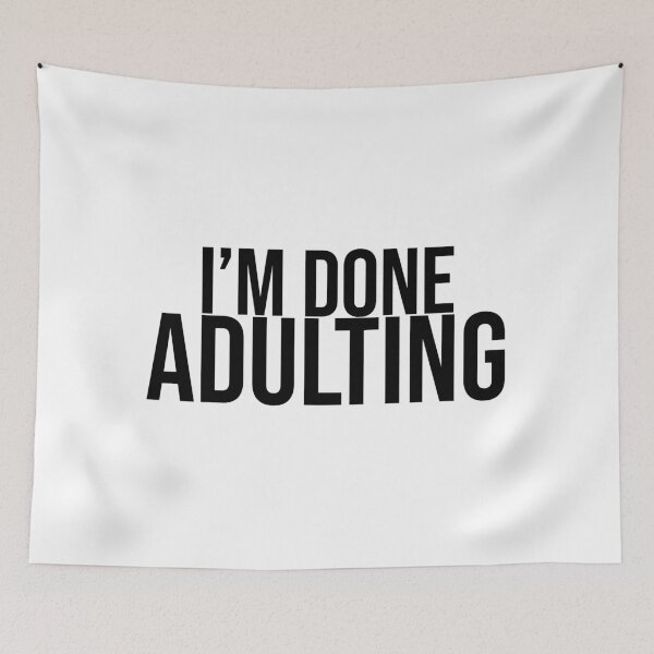 Item preview, I'm Done Adulting designed and sold by artsylab.