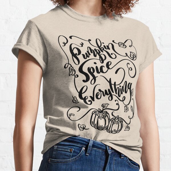 Pumpkin Spice Everything Classic T-Shirt
