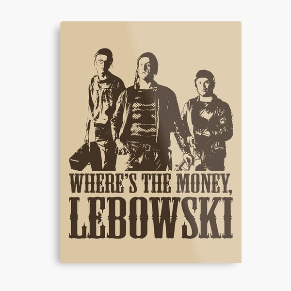 Very is money. Where the money Lebowski. Where's the money Lebowski. Where is the money Lebowski. Where is my money Lebowski.