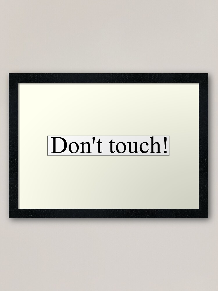 Alternate view of Don't touch! Framed Art Print