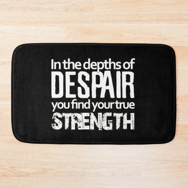 Item preview, In the depths of despair you find your true strength designed and sold by Kam-designs.
