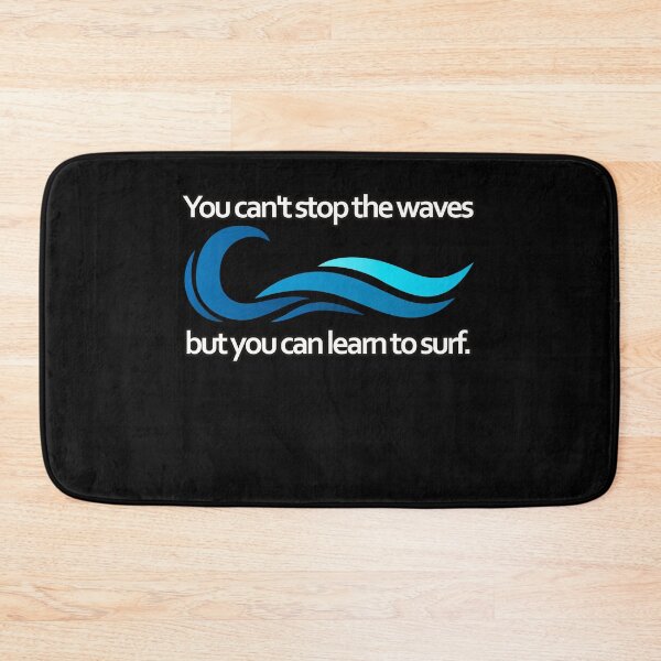 Item preview, You can't stop the waves but you cn learn to surf them mental health quote designed and sold by Kam-designs.
