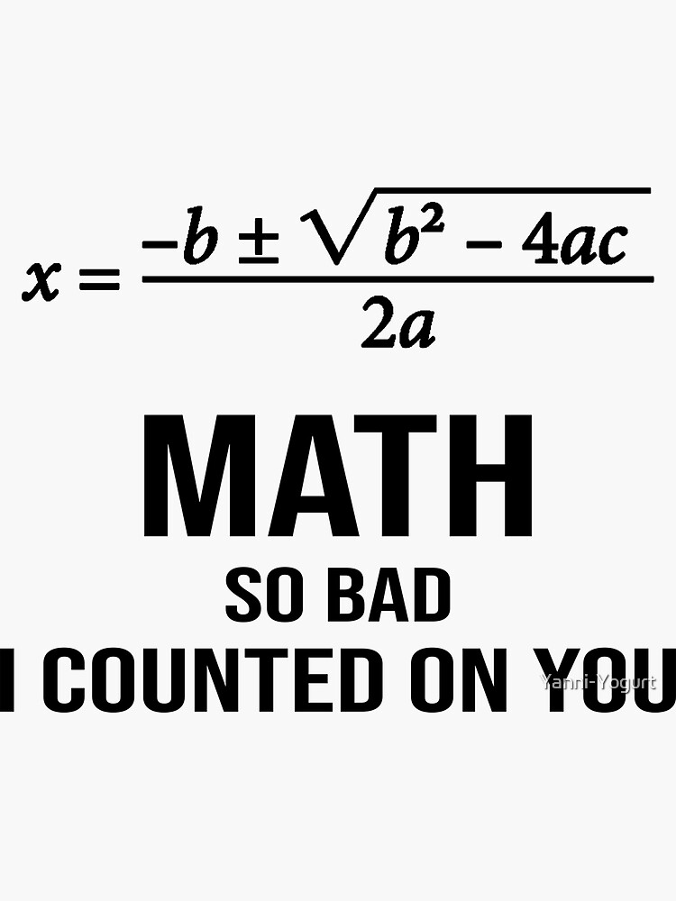 math-so-bad-i-counted-on-you-meme-sticker-by-yanni-yogurt-redbubble