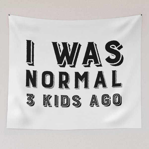 Item preview, I Was Normal 3 Kids Ago designed and sold by ArtsAndTees.