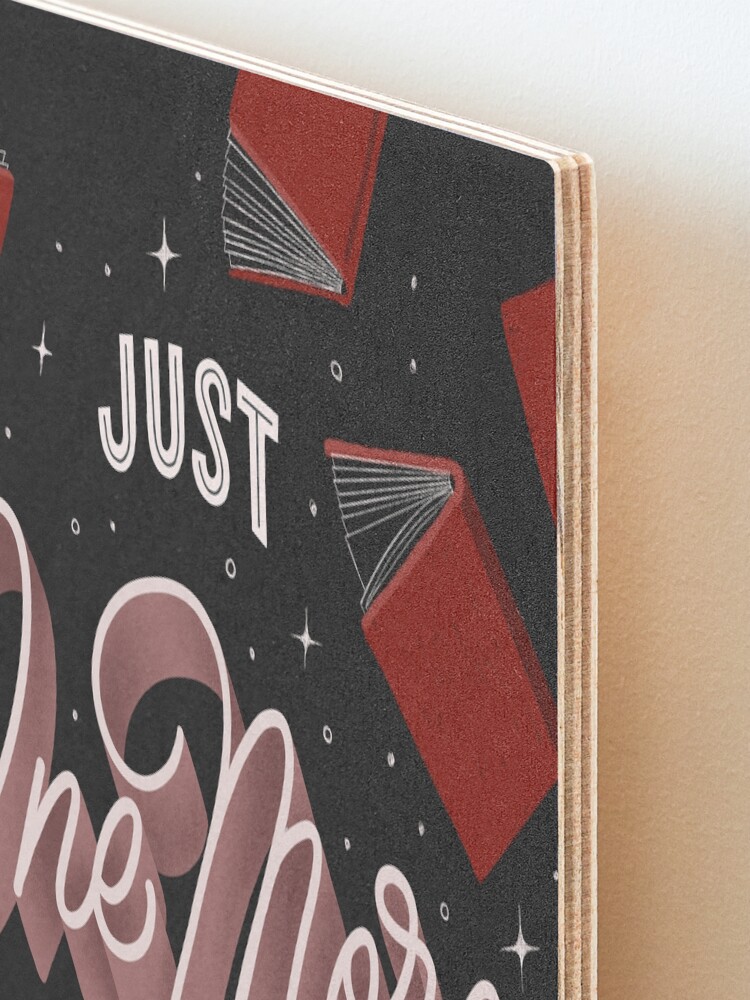Alternate view of Just One More Chapter - the little lie every bookworm tells themselves Mounted Print