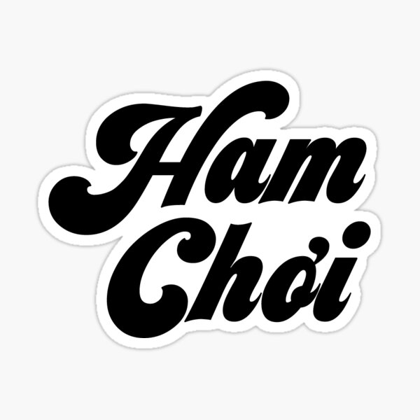 ham-choi-sticker-for-sale-by-anhkimtn-redbubble