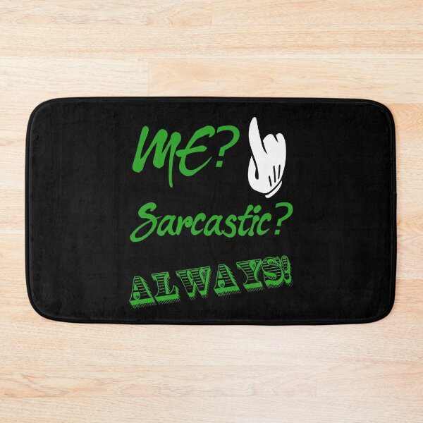 Item preview, Me? Sarcastic? Always! Sarcasm design   designed and sold by CharJens.