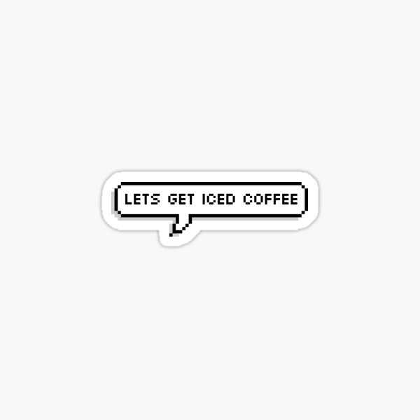 Item preview, Let’s get iced coffee designed and sold by MaddieMJF.